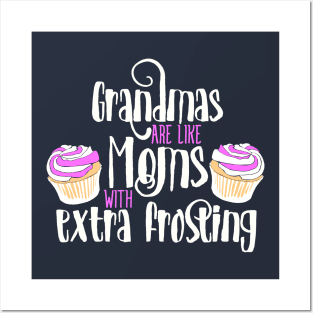 Grandmas are like Moms with extra frosting Posters and Art